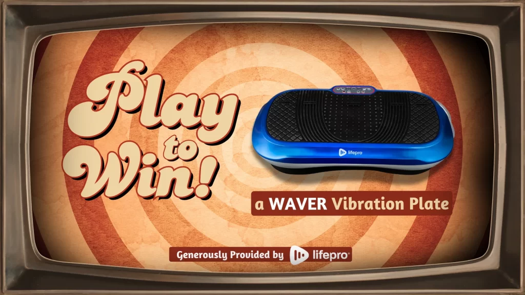 Play to win our first prize, one LifePro Vibration Plate.